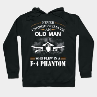 Never Underestimate An Old Who Flew In A-F-4-Phantom- Hoodie